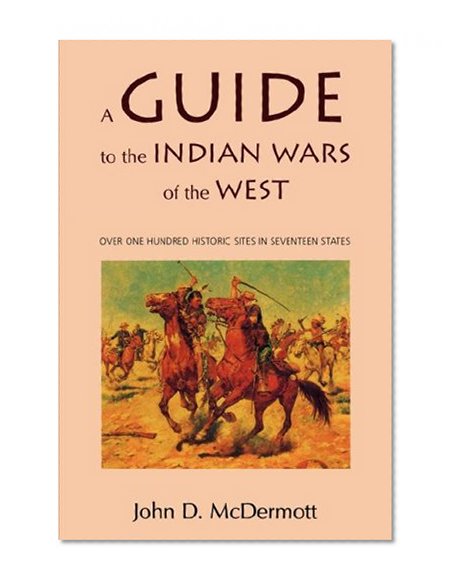A Guide to the Indian Wars of the West (Bison Book)