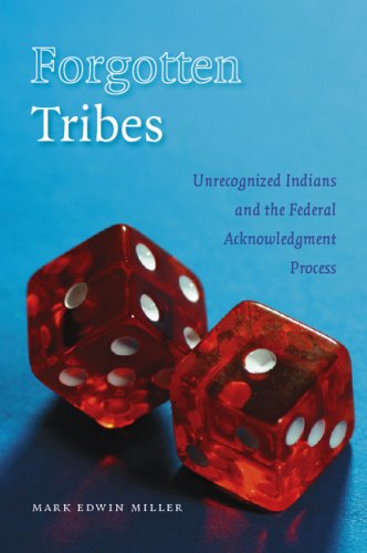 Forgotten Tribes: Unrecognized Indians and the Federal Acknowledgment Process