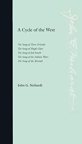 A Cycle of the West: The Song of Three Friends, The Song of Hugh Glass, The Song of Jed Smith, The Song of the Indian Wars, The Song of the Messiah