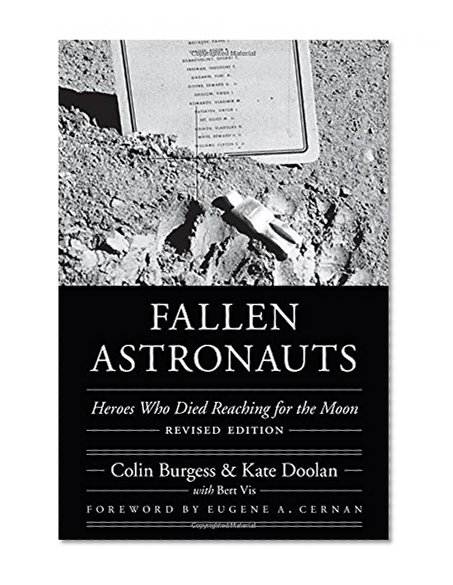 Fallen Astronauts: Heroes Who Died Reaching for the Moon, Revised Edition (Outward Odyssey: A People's History of Spaceflight)