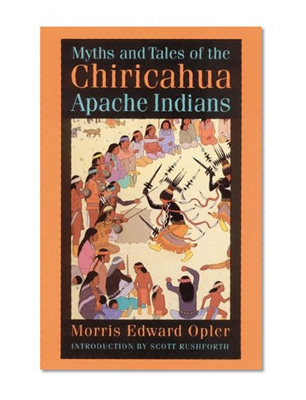 Myths and Tales of the Chiricahua Apache Indians (Sources of American Indian Oral Literature)