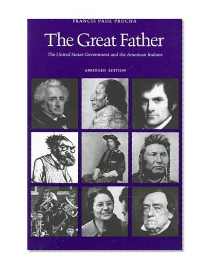 The Great Father: The United States Government and the American Indians (Abridged Edition)