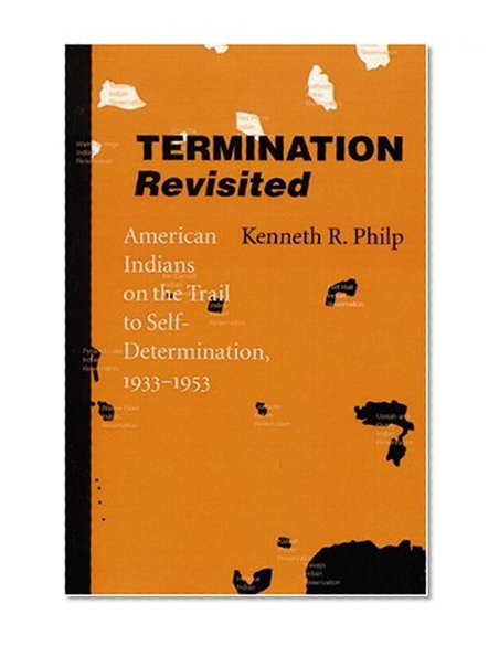 Termination Revisited: American Indians on the Trail to Self-Determination, 1933-1953