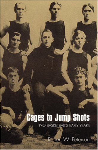 Cages to Jump Shots: Pro Basketball's Early Years