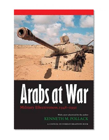 Arabs at War: Military Effectiveness, 1948-1991 (Studies in War, Society, and the Militar)