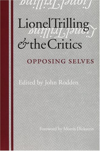 Lionel Trilling and the Critics: Opposing Selves