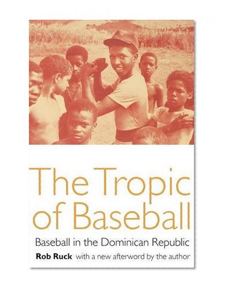 The Tropic of Baseball: Baseball in the Dominican Republic