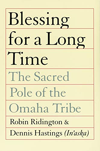Blessing for a Long Time: The Sacred Pole of the Omaha Tribe