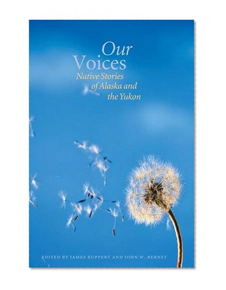 Our Voices: Native Stories of Alaska and the Yukon