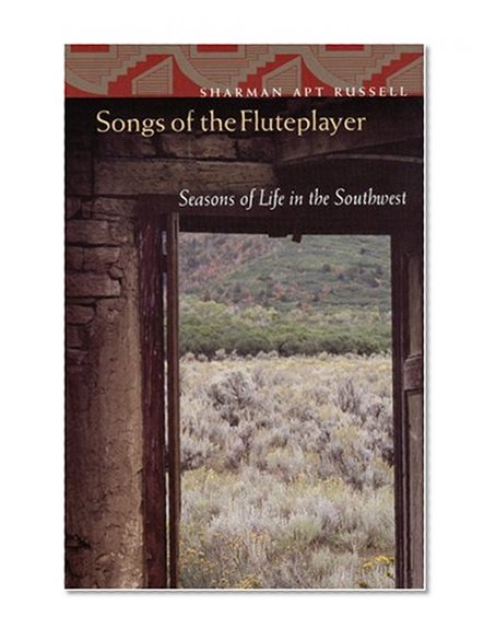 Songs of the Fluteplayer: Seasons of Life in the Southwest