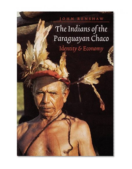 The Indians of the Paraguayan Chaco: Identity and Economy