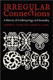 Irregular Connections: A History of Anthropology and Sexuality (Critical Studies in the History of Anthropology)