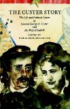 The Custer Story: The Life and Intimate Letters of General George A. Custer and His Wife Elizabeth (Bison Book S)