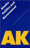 Alaska Politics and Government (Politics and Governments of the American States)