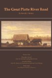 The Great Platte River Road: The Covered Wagon Mainline via Fort Kearny to Fort Laramie (Great Plains Photography)