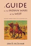 A Guide to the Indian Wars of the West (Bison Book)