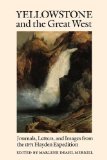 Yellowstone and the Great West: Journals, Letters, and Images from the 1871 Hayden Expedition