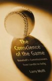 The Conscience of the Game: Baseball's Commissioners from Landis to Selig