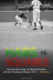 Hairs vs. Squares: The Mustache Gang, the Big Red Machine, and the Tumultuous Summer of '72