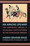 An Apache Life-Way: The Economic, Social, and Religious Institutions of the Chiricahua Indians