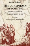 The Conspiracy of Pontiac and the Indian War after the Conquest of Canada, Vol. 1: To the Massacre at Michillimackinac