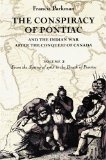 The Conspiracy of Pontiac and the Indian War after the Conquest of Canada, Volume 2: From the Spring of 1763 to the Death of Pontiac (Conspiracy of Pontiac & the Indian War After the Conquest of)