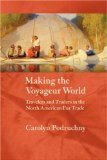 Making the Voyageur World: Travelers and Traders in the North American Fur Trade (France Overseas: Studies in Empire and D)