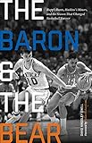 The Baron and the Bear: Rupp's Runts, Haskins's Miners, and the Season That Changed Basketball Forever