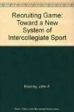 The Recruiting Game: Toward a New System of Intercollegiate Sport (Second Edition)