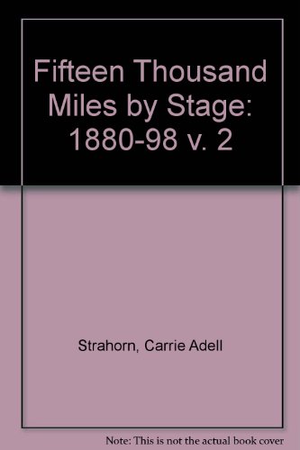 Fifteen Thousand Miles by Stage [Volume 2, 1880-1898]