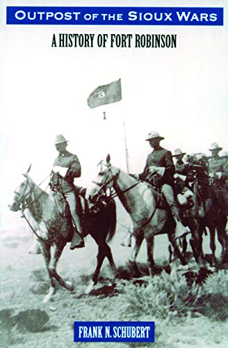 Outpost of the Sioux Wars: A History of Fort Robinson