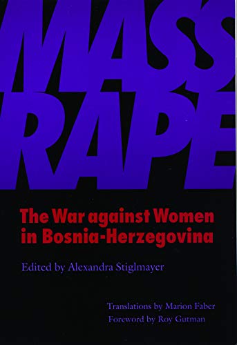 Mass Rape: The War Against Women in Bosnia-Herzegovina