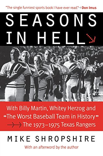 Seasons in Hell: With Billy Martin, Whitey Herzog and "The Worst Baseball Team in History"—The 1973–1975 Texas Rangers