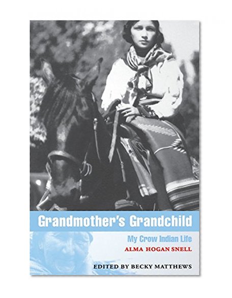 Grandmother's Grandchild: My Crow Indian Life (American Indian Lives)