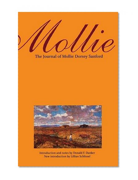 Mollie: The Journal of Mollie Dorsey Sanford in Nebraska and Colorado Territories, 1857-1866