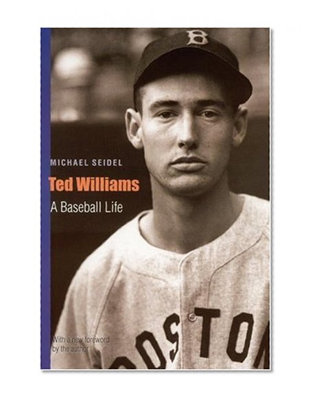 Ted Williams (Second Edition): A Baseball Life