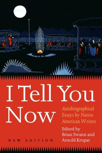 I Tell You Now (Second Edition): Autobiographical Essays by Native American Writers (American Indian Lives)