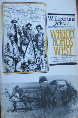 Wagon Roads West: A Study of Federal Road Surveys and Construction in the Trans-Mississippi West, 1846-1869 (Bison Books in Clinical Psychology)
