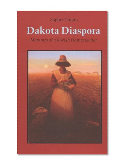 Dakota Diaspora: Memoirs of a Jewish Homesteader