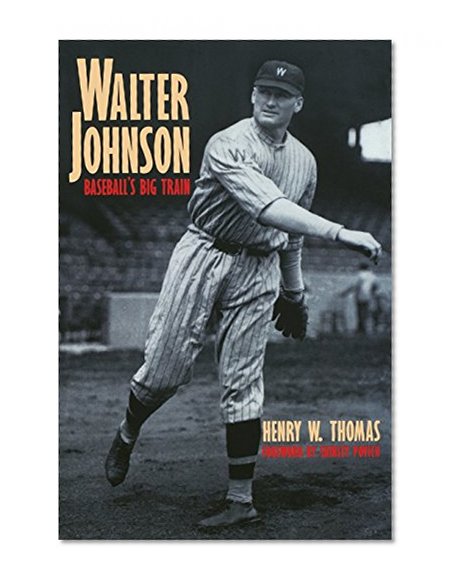 Walter Johnson: Baseball's Big Train