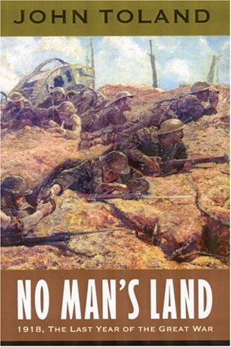 No Man's Land: 1918, The Last Year of the Great War (World War I)