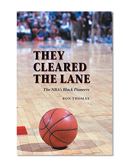 They Cleared the Lane: The NBA's Black Pioneers