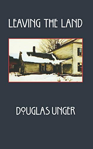 Leaving the Land by Unger, Douglas [Paperback]