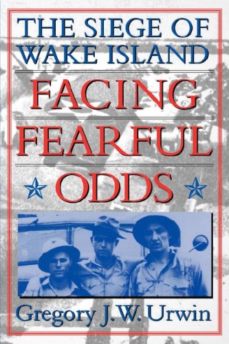 Facing Fearful Odds: The Siege of Wake Island