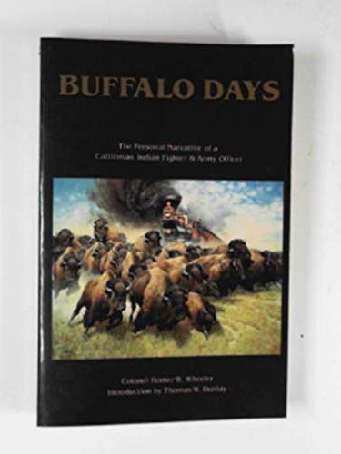 Buffalo Days: The Personal Narrative of a Cattleman, Indian Fighter, and Army Officer