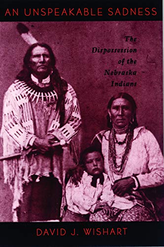 An Unspeakable Sadness: The Dispossession of the Nebraska Indians