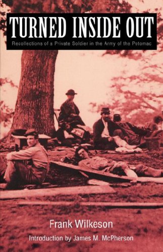 Turned Inside Out: Recollections of a Private Soldier in the Army of the Potomac