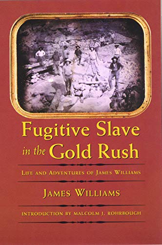 Fugitive Slave in the Gold Rush: Life and Adventures of James Williams (Blacks in the American West)