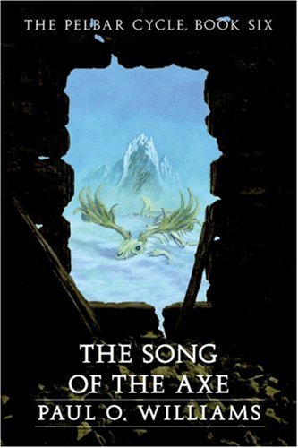 The Song of the Axe: The Pelbar Cycle, Book Six (Beyond Armageddon) (Bk. 6)