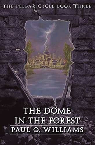 The Dome in the Forest: The Pelbar Cycle, Book Three (Beyond Armageddon) (Bk. 3)
